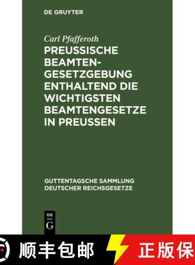 预订 Preussische Beamten-Gesetzgebung Enthaltend Die Wichtigsten Beamtengesetze in Preussen: Textausg... [9783111172354]