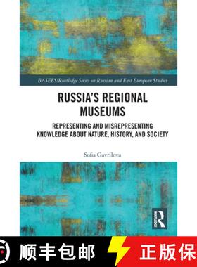 【3-4周达】Russia's Regional Museums: Representing and Misrepresenting Knowledge about Nature, Histor... [9781032207322]