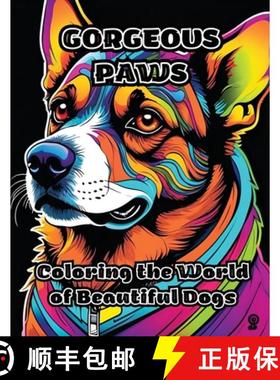 预订 Gorgeous Paws: Coloring the World of Beautiful Dogs [9798868990052]