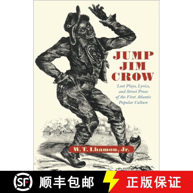 【3-4周达】Jump Jim Crow: Lost Plays, Lyrics, and Street Prose of the First Atlantic Popular Culture [9780674010628]