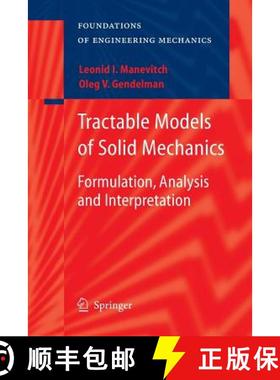 【3-4周达】Tractable Models of Solid Mechanics : Formulation, Analysis and Interpretation [9783642266621]