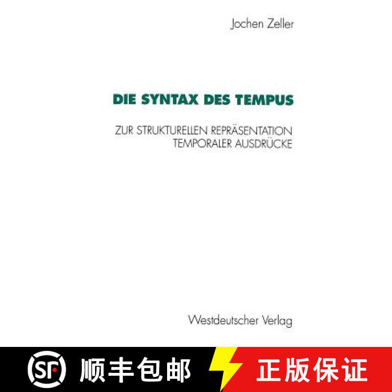 【3-4周达】Die Syntax Des Tempus: Zur Strukturellen Reprï¿½sentation Temporaler Ausdrï¿½cke [9783531125565]