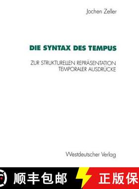 【3-4周达】Die Syntax Des Tempus: Zur Strukturellen Reprï¿½sentation Temporaler Ausdrï¿½cke [9783531125565]