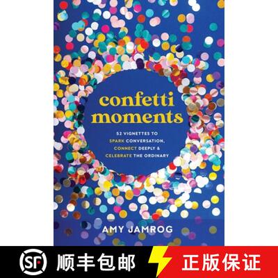 【3-4周达】精装 Confetti Moments: 52 Vignettes to Spark Conversation, Connect Deeply & Celebrate the ... [9781636800998]