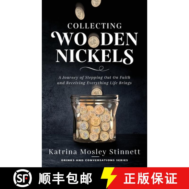 【3-4周达】Collecting Wooden Nickels: A Journey of Stepping Out On Faith and Receiving Everything Lif... [9781644840986]