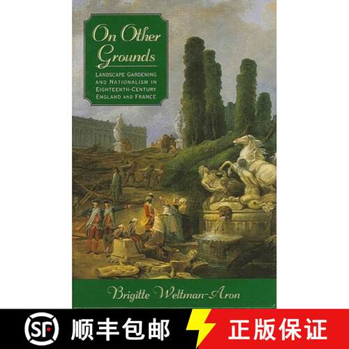 【3-4周达】On Other Grounds : Landscape Gardening and Nationalism in Eighteenth-Century England and F... [9780791448069]
