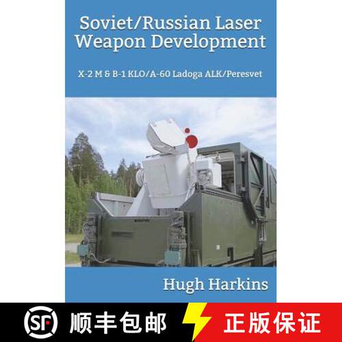 【3-4周达】Soviet/Russian Laser Weapon Development: X-2 M & B-1 KLO/A-60 Ladoga ALK/Peresvet [9781903630815]