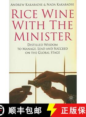预订 Rice Wine with the Minister: Distilled Wisdom to Manage, Lead and Succeed on the Global Stage [9780230232952]