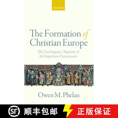 【3-4周达】精装 The Formation of Christian Europe: The Carolingians, Baptism, and the Imperium Christ... [9780198718031]