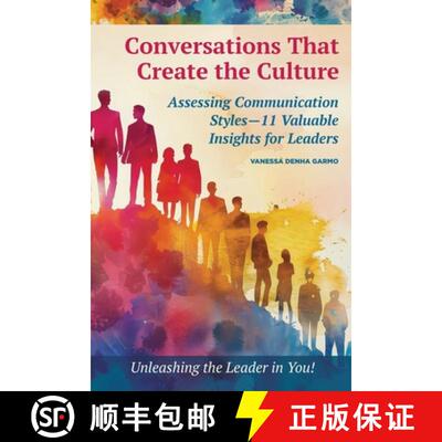 【3-4周达】Conversations That Create the Culture: Assessing Communication Styles-11 Valuable Insights... [9798991478830]