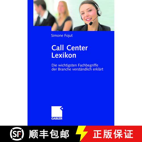 【3-4周达】精装 Call Center Lexikon : Die wichtigsten Fachbegriffe der Branche verständlich erklärt [9783834905949]