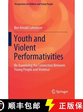 【3-4周达】Youth and Violent Performativities : Re-Examining the Connection Between Young People and ... [9789811555442]