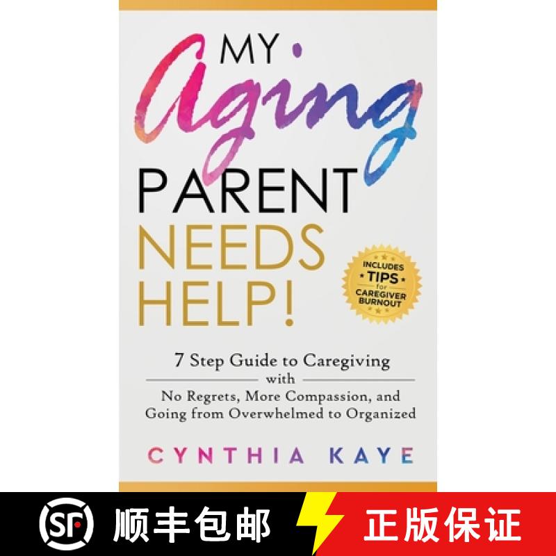 【3-4周达】My Aging Parent Needs Help!: 7 Step Guide to Caregiving with No Regrets, More Compassion, ... [9781959833031]