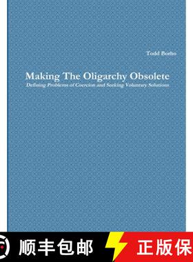 【3-4周达】Making The Oligarchy Obsolete Defining Problems of Coercion and Seeking Voluntary Solutions [9781329557598]