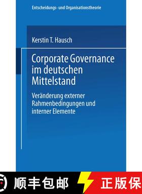 【3-4周达】Corporate Governance im deutschen Mittelstand: Veränderungen externer Rahmenbedingungen u... [9783824407446]
