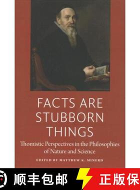 【3-4周达】Facts Are Stubborn Things: Thomistic Perspectives in the Philosophies of Nature and Science [9780997220520]