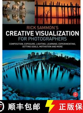 【3-4周达】Rick Sammon's Creative Visualization for Photographers: Composition, Exposure, Lighting, L... [9781138807358]