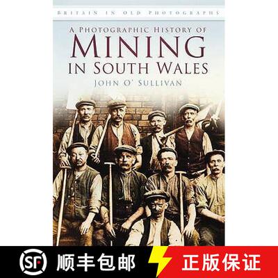 【3-4周达】Photographic History of Mining in South Wales: Britain in Old Photographs [9780752459417]