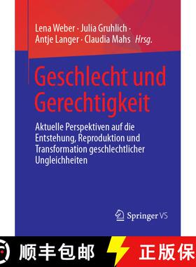 【3-4周达】Geschlecht und Gerechtigkeit : Aktuelle Perspektiven auf die Entstehung, Reproduktion und ... [9783658469344]