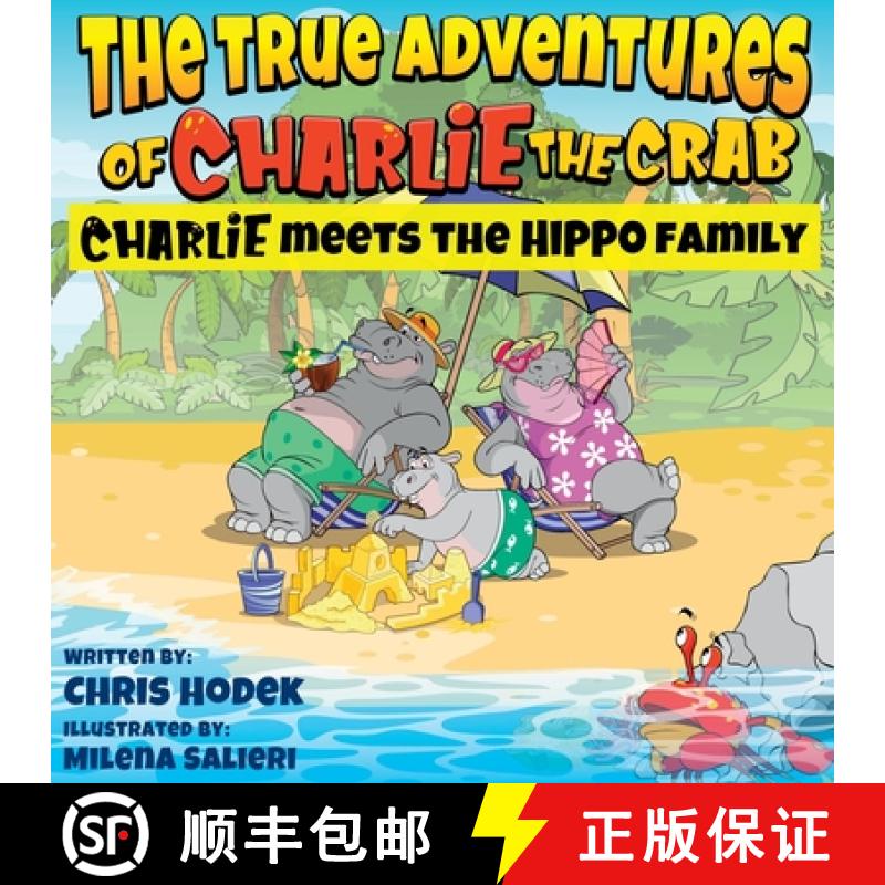 【3-4周达】The True Adventures of Charlie the Crab Charlie Meets the Hippo Family [9781959161042]