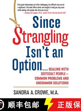 预订 Since Strangling Isn't an Option...: Dealing with Difficult People--Common Problems and Uncommon... [9780399525407]