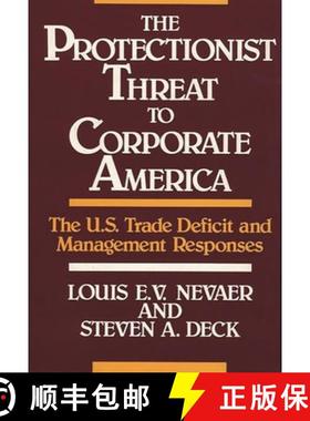 预订 The Protectionist Threat to Corporate America: The U.S. Trade Deficit and Management Responses [9780899303635]