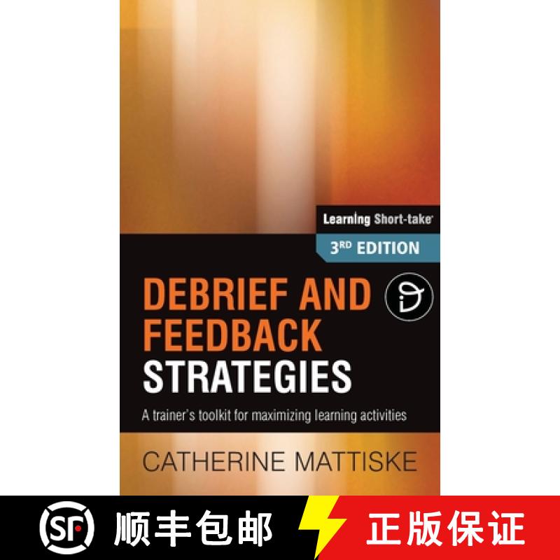 【2-3周达】Debrief and Feedback Strategies: A trainer's toolkit for maximizing learning activities [9781921547072]