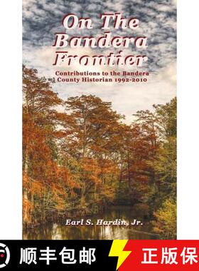 【3-4周达】On The Bandera Frontier: Contributions to the Bandera County Historian 1992-2010 [9781944071752]