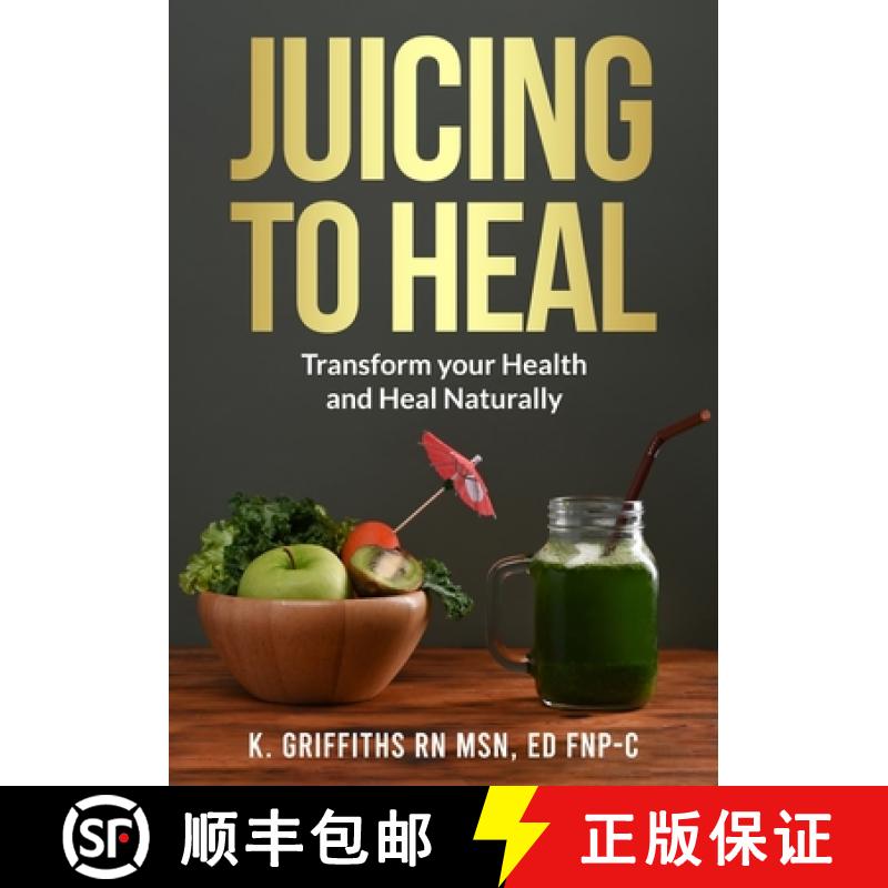 【2-3周达】Juicing to Heal: Transform your Health and Heal Naturally [9798869379979]