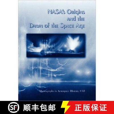 【3-4周达】NASA's Origins and the Dawn of the Space Age. Monograph in Aerospace History, No. 10, 1998 [9781780393087]
