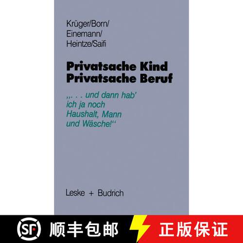 【3-4周达】Privatsache Kind -- Privatsache Beruf: ... Und Dann Hab' Ich Ja Noch Haushalt, Mann Und W... [9783810005717]