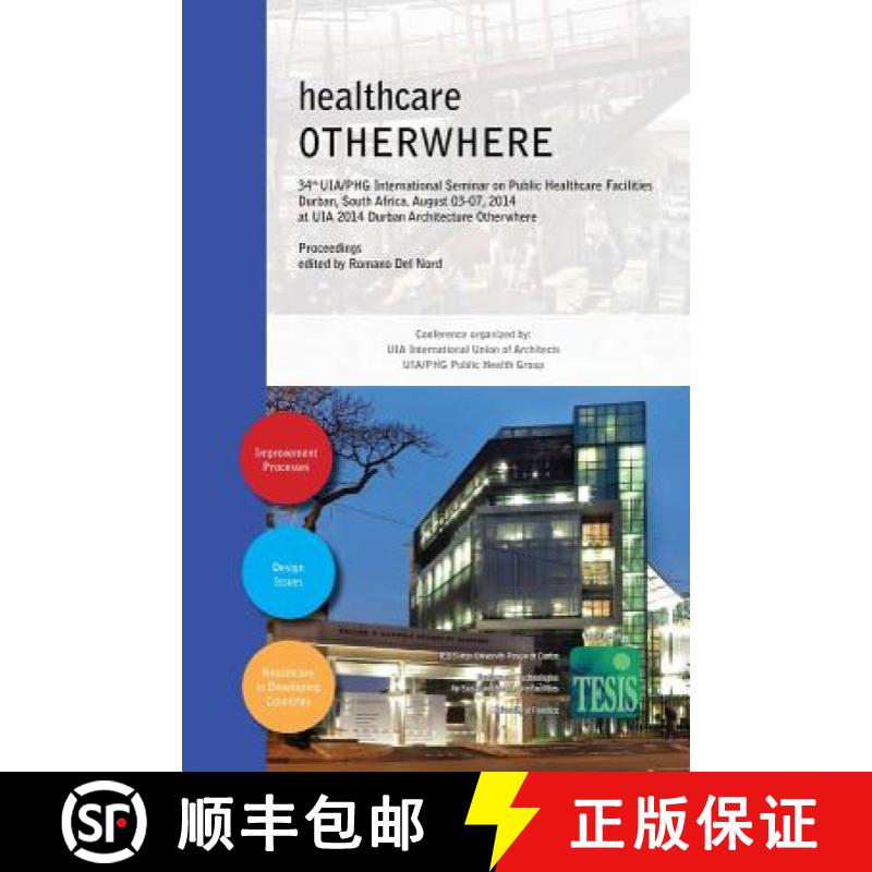 【2-3周达】healthcare OTHERWHERE. Proceedings of the 34th UIA/PHG International Seminar on Public Hea... [9788890787256]