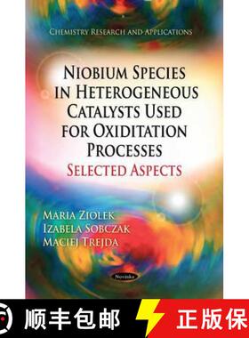 【3-4周达】Niobium Species in Heterogeneous Catalysts Used for Oxiditation [I.E.: Oxidation] Processe... [9781612095523]