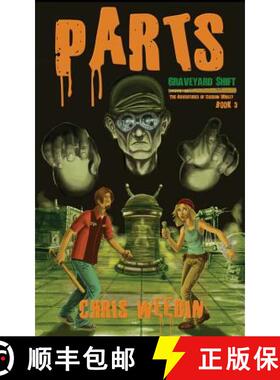 【3-4周达】Parts (Graveyard Shift: The Adventures of Carson Dudley Book 3) [9780977826384]