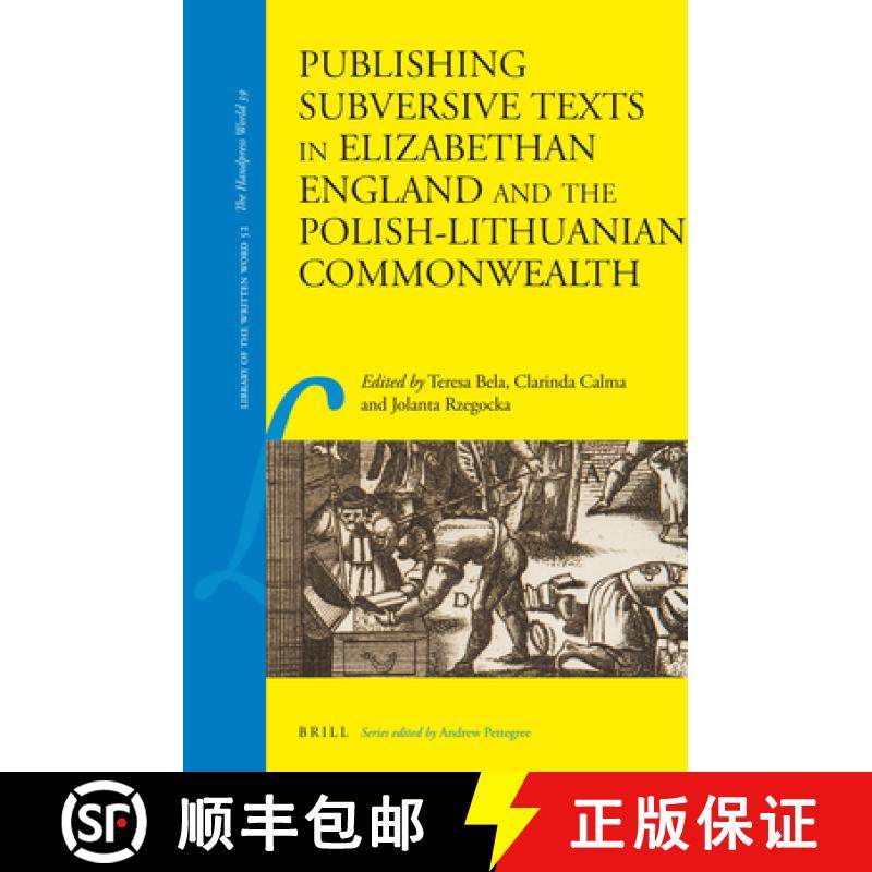 预订 Publishing Subversive Texts in Elizabethan England and the Polish-Lithuanian Commonwealth [9789004320789]