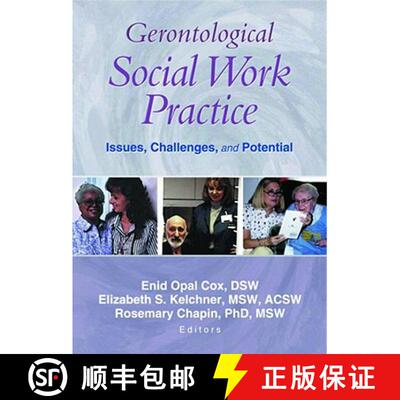 【3-4周达】Gerontological Social Work Practice: Issues, Challenges, and Potential [9780789019417]