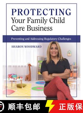 预订 Protecting Your Family Child Care Business: Preventing and Addressing Regulatory Challenges [9781605548371]