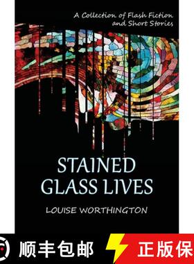 【3-4周达】Stained Glass Lives: A Collection of Flash Fiction Short Stories [9781789728620]