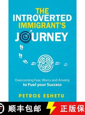 预订 The Introverted Immigrant's Journey: Overcoming Fear, Worry and Anxiety To Fuel Your Success [9780998554822]