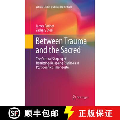 【3-4周达】Between Trauma and the Sacred : The Cultural Shaping of Remitting-Relapsing Psychosis in P... [9783319796253]