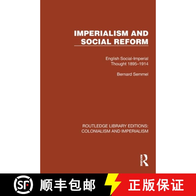 【3-4周达】Imperialism and Social Reform: English Social-Imperial Thought 1895-1914 [9781032438061]