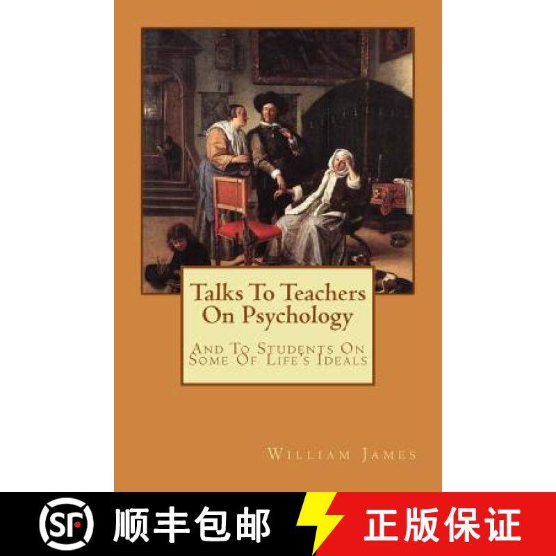 预订 Talks To Teachers On Psychology: And To Students On Some Of Life's Ideals [9781548243104]