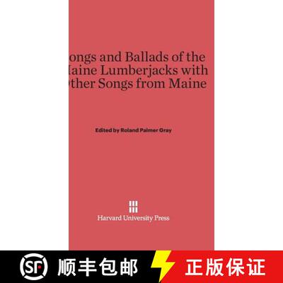 【3-4周达】Songs and Ballads of the Maine Lumberjacks with Other Songs from Maine [9780674281219]