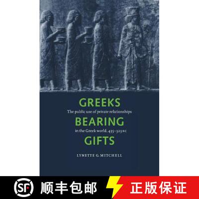 【3-4周达】精装 Greeks Bearing Gifts: The Public Use of Private Relationships in the Greek World, 435... [9780521554350]