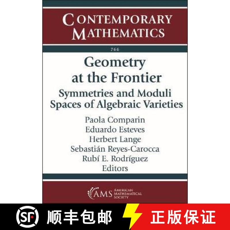 【3-4周达】Geometry at the Frontier: Symmetries and Moduli Spaces of Algebraic Varieties [9781470453275]