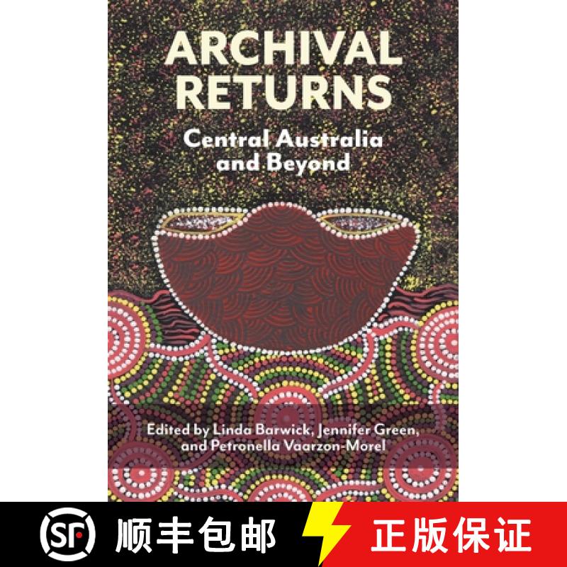 【2-3周达】Archival Returns: Central Australia and Beyond [9781743326725]