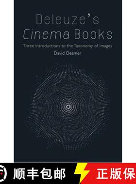 【3-4周达】Deleuze's Cinema Books: Three Introductions to the Taxonomy of Images [9781474407687]