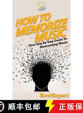 【3-4周达】How To Memorize Music: Your Step By Step Guide To Memorizing Music [9781647585006]