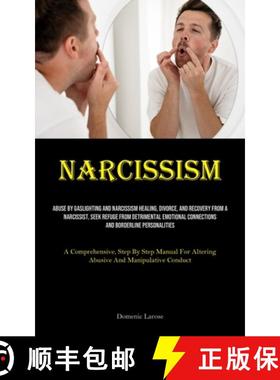 预订 Narcissism: Abuse By Gaslighting And Narcissism Healing, Divorce, And Recovery From A Narcissist... [9781835734155]