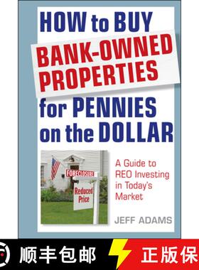 【3-4周达】How To Buy Bank-Owned Properties For Pennies On The Dollar: A Guide To Reo Investing In To... [9781118018347]
